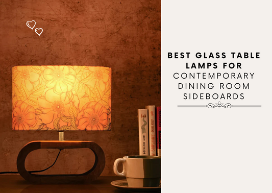 Best Glass Table Lamps for Contemporary Dining Room Sideboards