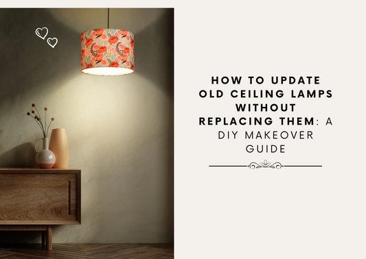 How to Update Old Ceiling Lamps Without Replacing Them: A DIY Makeover Guide