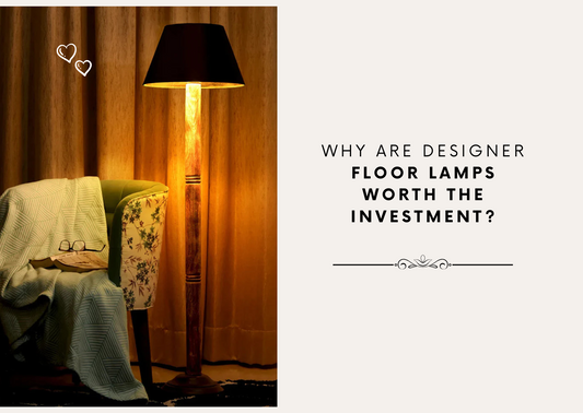 Why Are Designer Floor Lamps Worth the Investment?