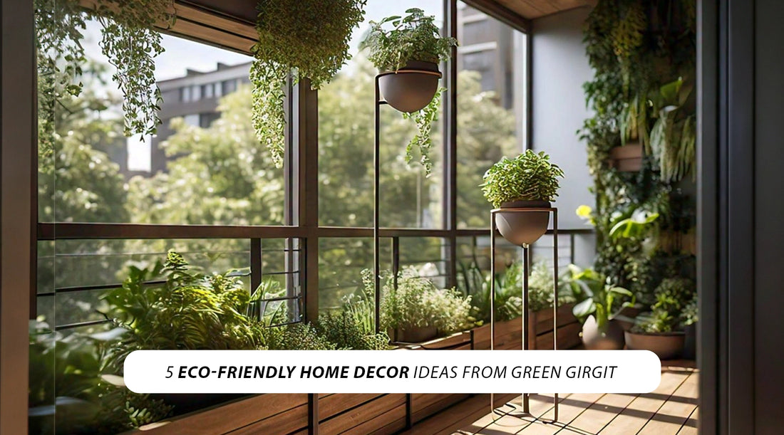 Best Eco-Friendly Home Decor Ideas by Green Girgit