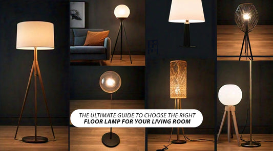 The Ultimate Guide to Choosing the Right Floor Lamp for Your Living Room